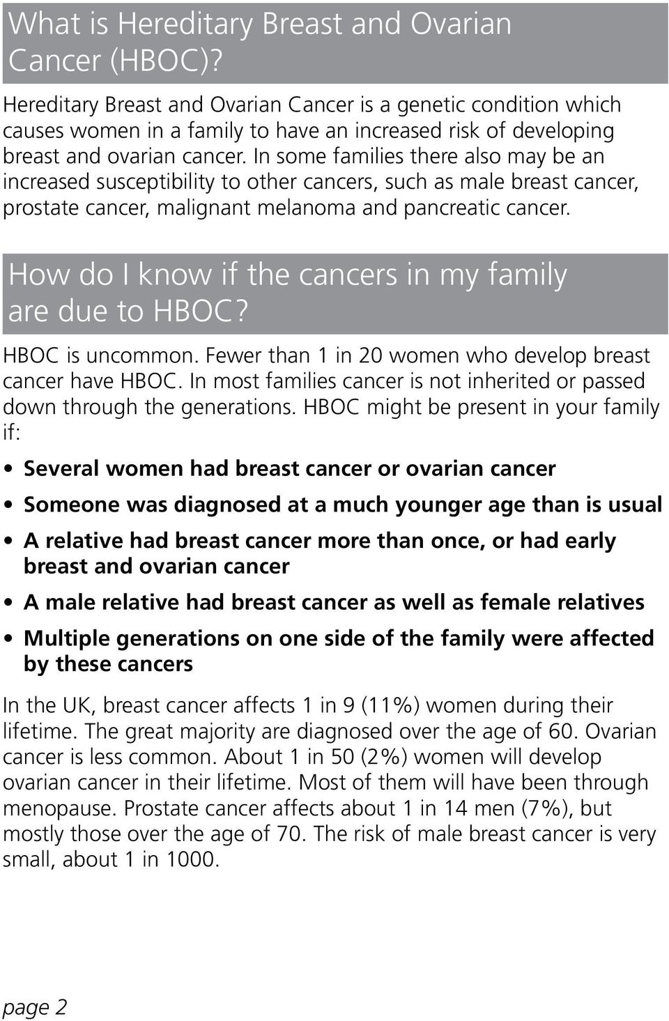 In some families there also may be an increased susceptibility to other cancers, such as male breast cancer, prostate cancer, malignant melanoma and pancreatic cancer.