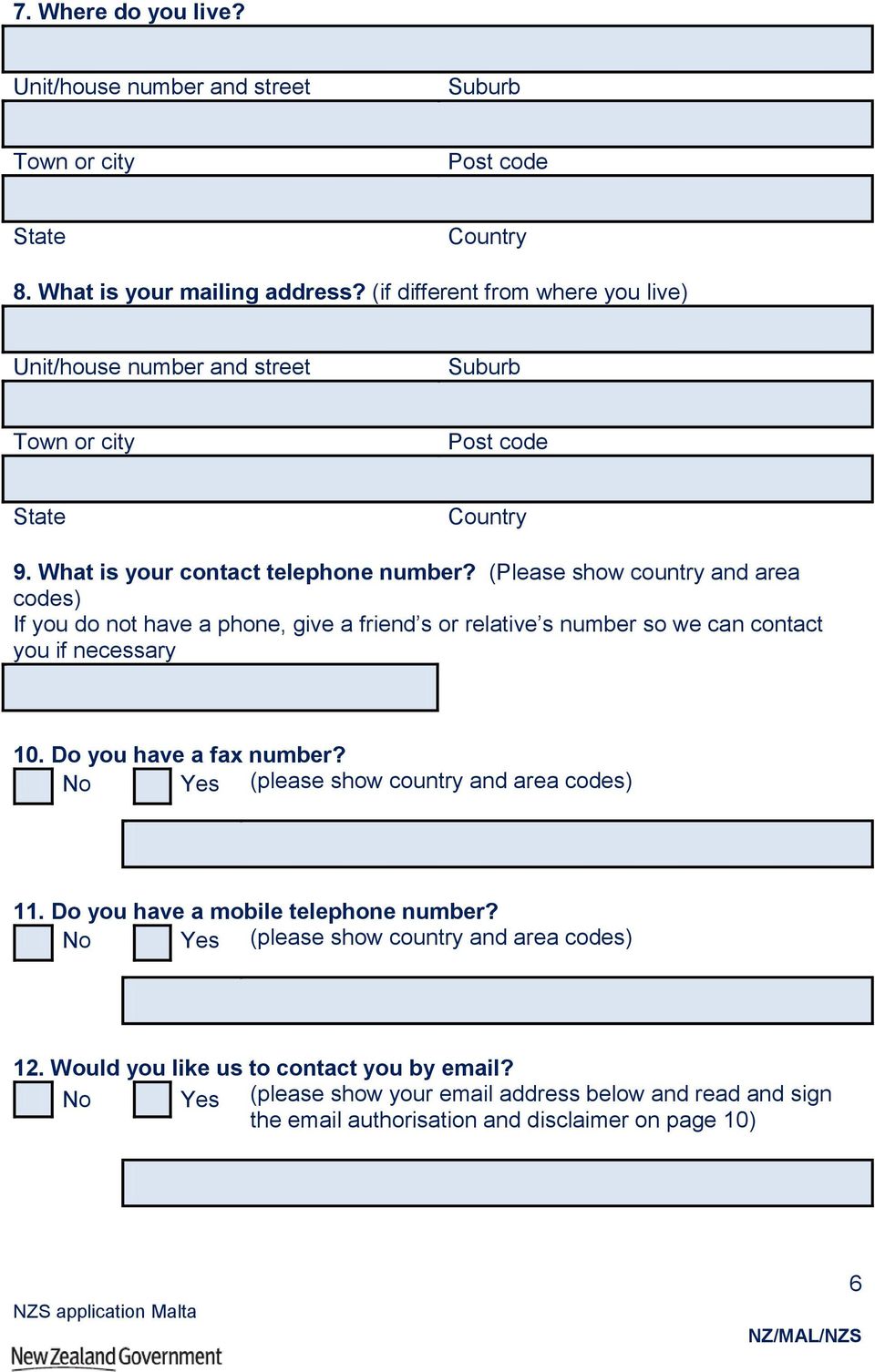 (Please show country and area codes) If you do not have a phone, give a friend s or relative s number so we can contact you if necessary 10. Do you have a fax number?