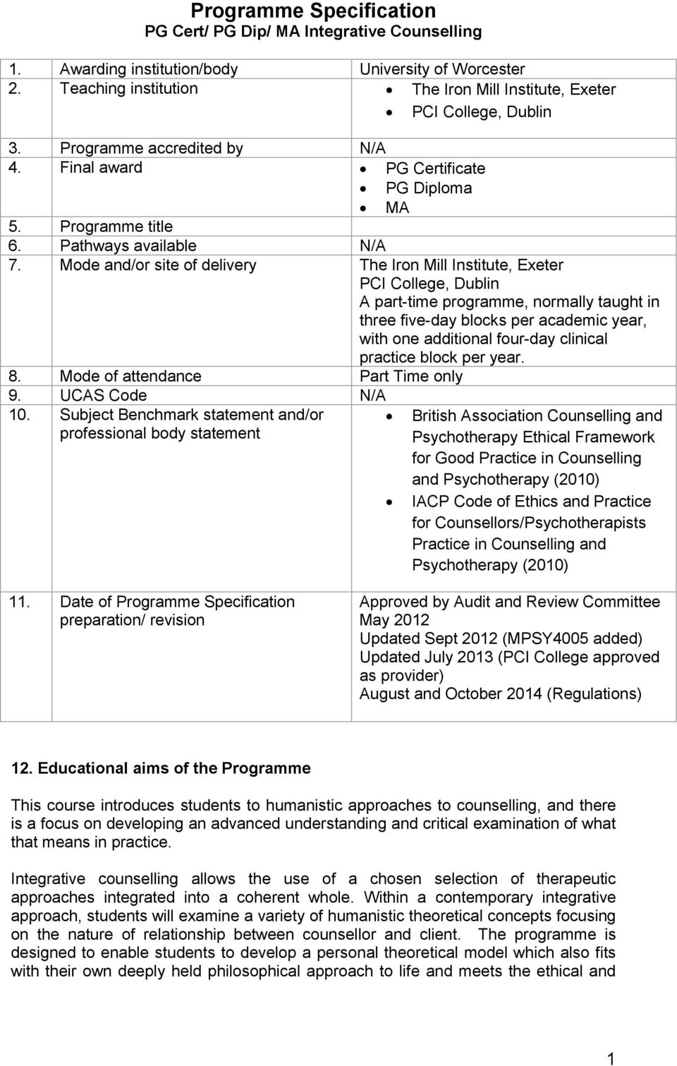 Mode and/or site of delivery The Iron Mill Institute, Exeter PCI College, Dublin A part-time programme, normally taught in three five-day blocks per academic year, with one additional four-day