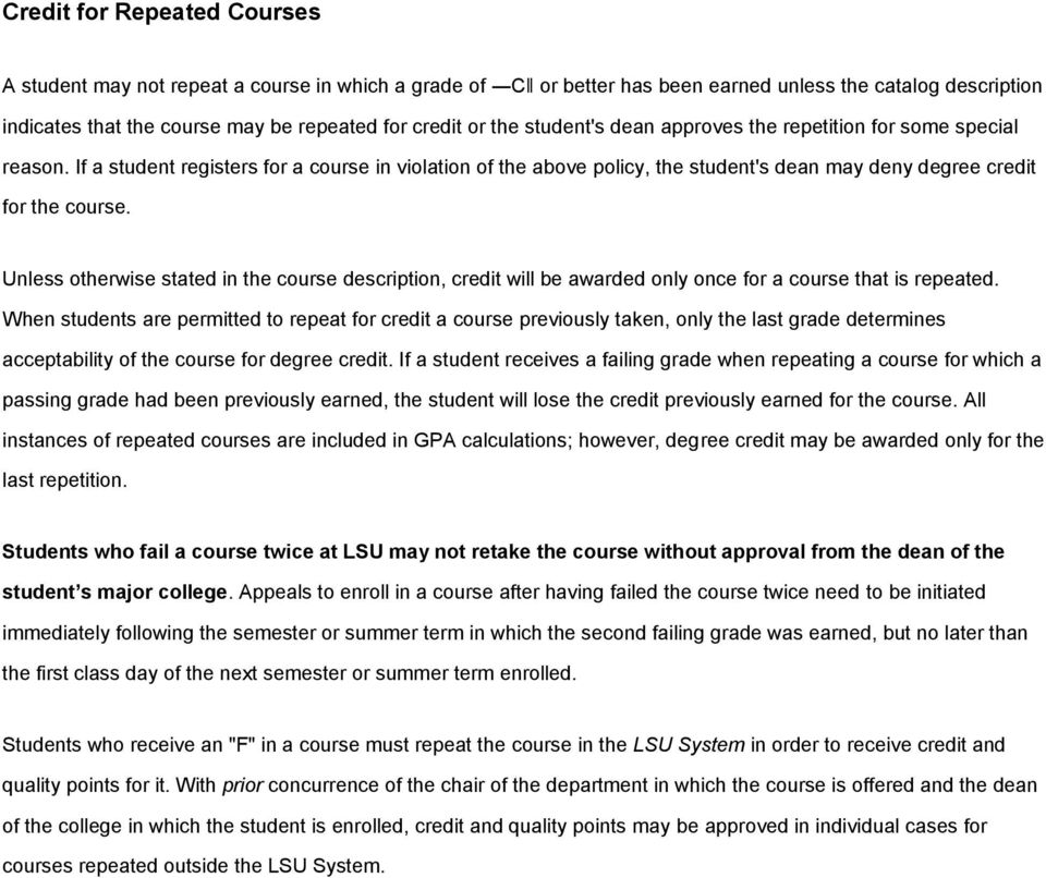 Unless otherwise stated in the course description, credit will be awarded only once for a course that is repeated.