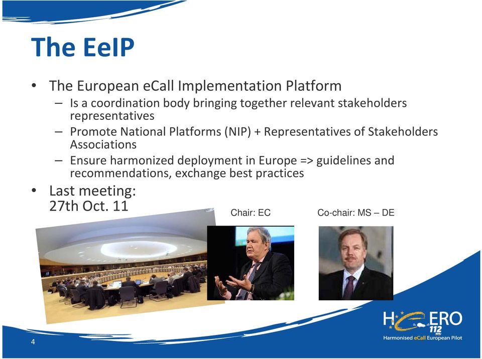 Representatives of Stakeholders Associations Ensure harmonized deployment in Europe =>
