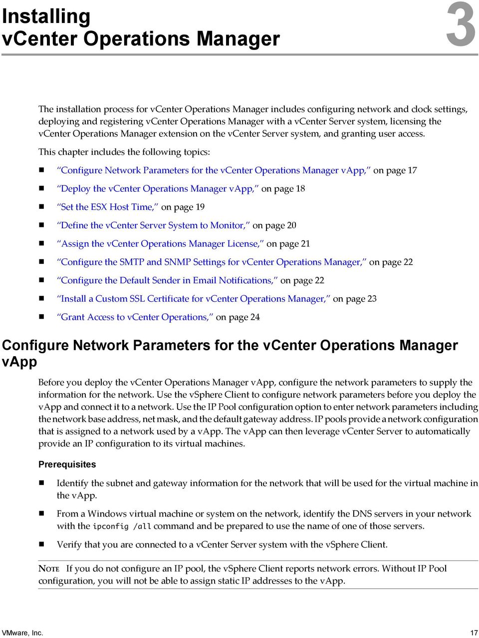 This chapter includes the following topics: Configure Network Parameters for the vcenter Operations Manager vapp, on page 17 Deploy the vcenter Operations Manager vapp, on page 18 Set the ESX Host