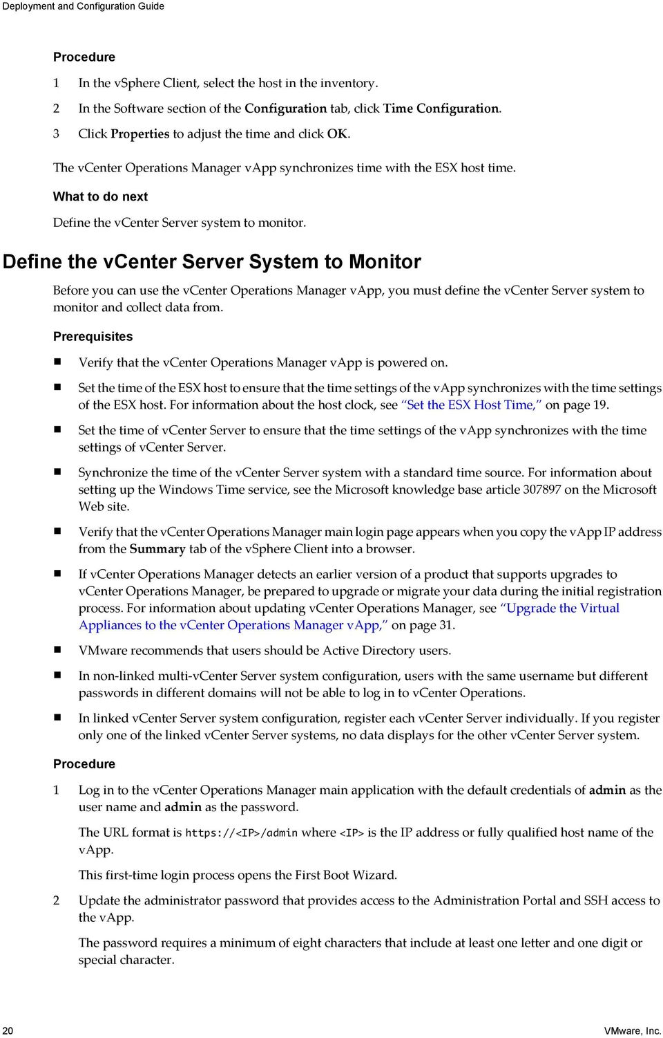 Define the vcenter Server System to Monitor Before you can use the vcenter Operations Manager vapp, you must define the vcenter Server system to monitor and collect data from.