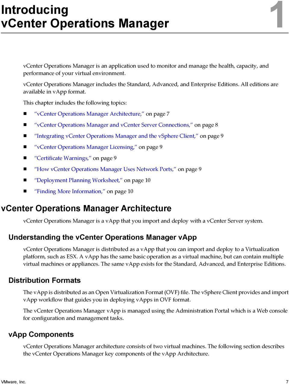 This chapter includes the following topics: vcenter Operations Manager Architecture, on page 7 vcenter Operations Manager and vcenter Server Connections, on page 8 Integrating vcenter Operations