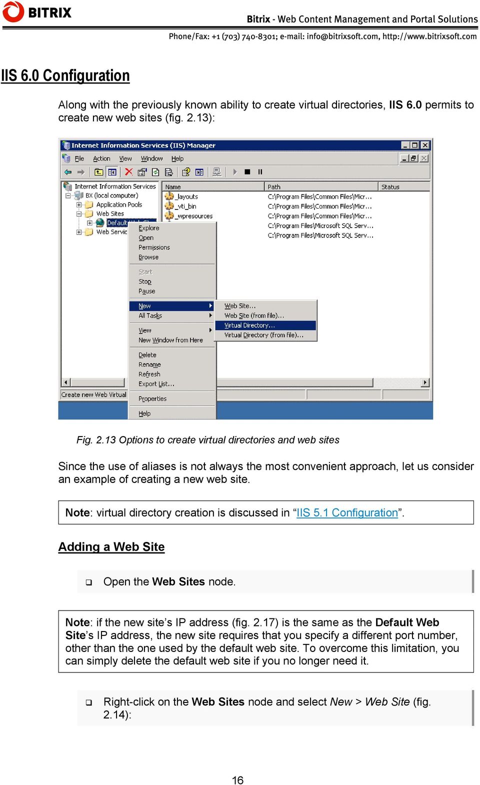 Note: virtual directory creation is discussed in IIS 5.1 Configuration. Adding a Web Site Open the Web Sites node. Note: if the new site s IP address (fig. 2.