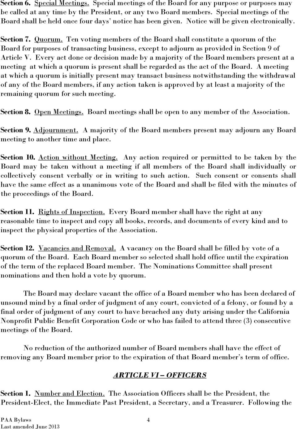 Ten voting members of the Board shall constitute a quorum of the Board for purposes of transacting business, except to adjourn as provided in Section 9 of Article V.