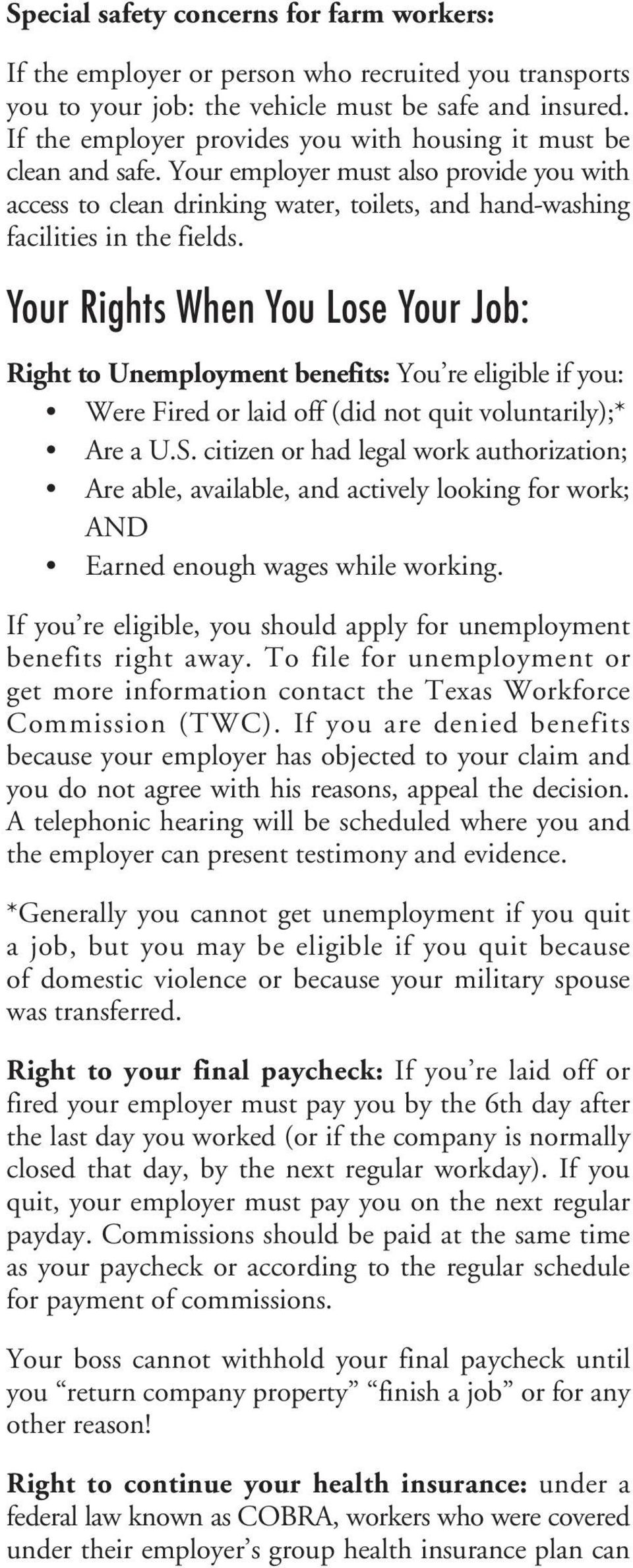 Your Rights When You Lose Your Job: Right to Unemployment benefits: You re eligible if you: Were Fired or laid off (did not quit voluntarily);* Are a U.S.