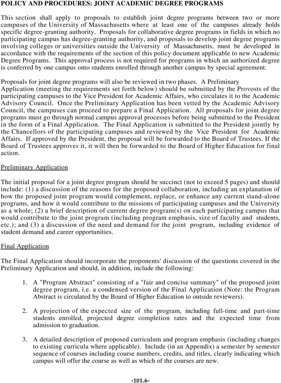 Proposals for collaborative degree programs in fields in which no participating campus has degree-granting authority, and proposals to develop joint degree programs involving colleges or universities