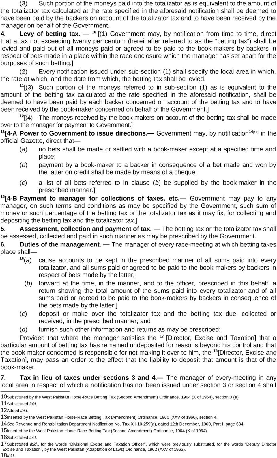 10 [(1) Government may, by notification from time to time, direct that a tax not exceeding twenty per centum (hereinafter referred to as the betting tax ) shall be levied and paid out of all moneys
