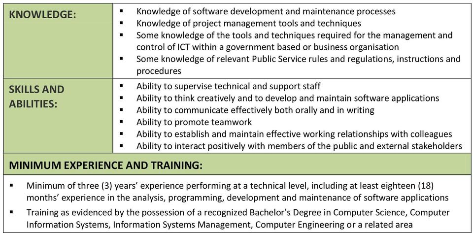 AND TRAINING: Ability to supervise technical and support staff Ability to think creatively and to develop and maintain software applications Ability to communicate effectively both orally and in