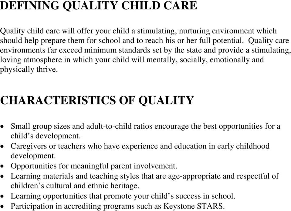 CHARACTERISTICS OF QUALITY Small group sizes and adult-to-child ratios encourage the best opportunities for a child s development.