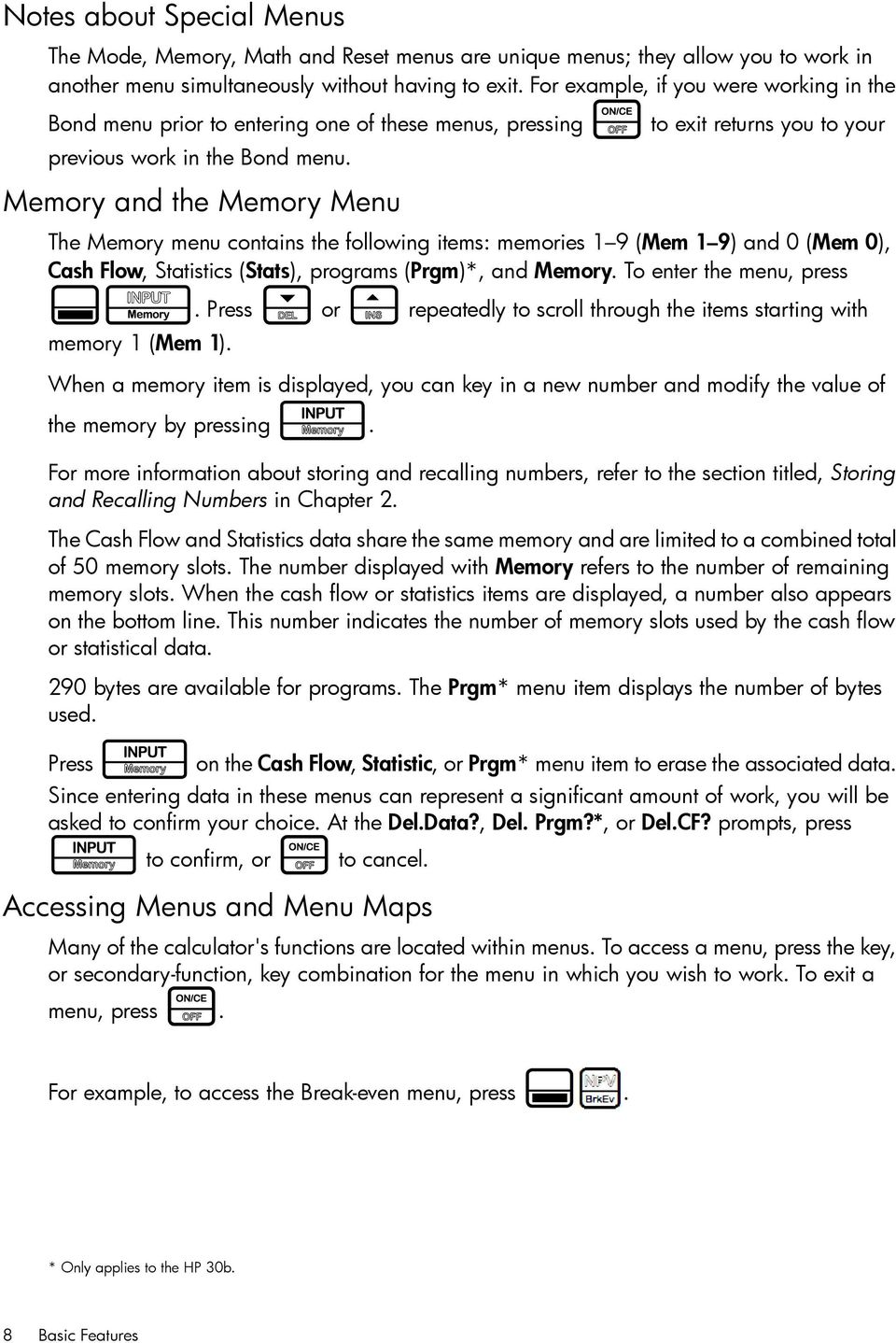 Memory and the Memory Menu The Memory menu contains the following items: memories 1 9 (Mem 1 9) and 0 (Mem 0), Cash Flow, Statistics (Stats), programs (Prgm)*, and Memory. To enter the menu, press :t.