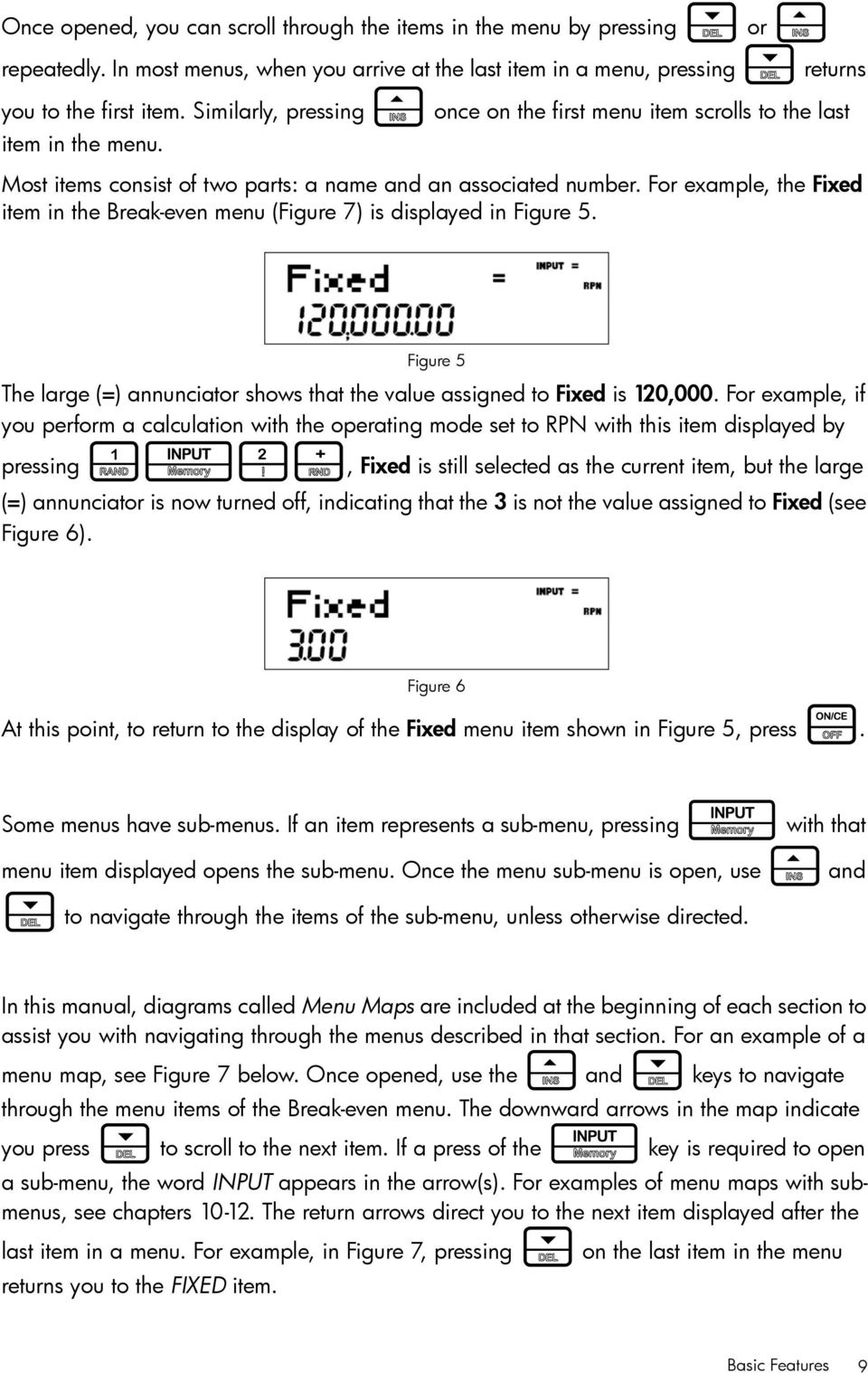 For example, the Fixed item in the Break-even menu (Figure 7) is displayed in Figure 5. Figure 5 The large (=) annunciator shows that the value assigned to Fixed is 120,000.