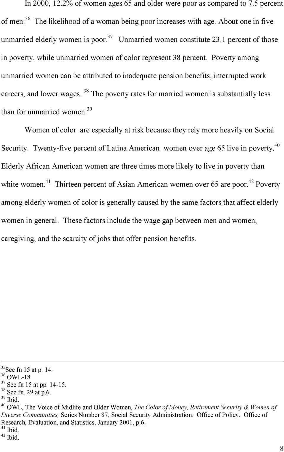 Poverty among unmarried women can be attributed to inadequate pension benefits, interrupted work careers, and lower wages.