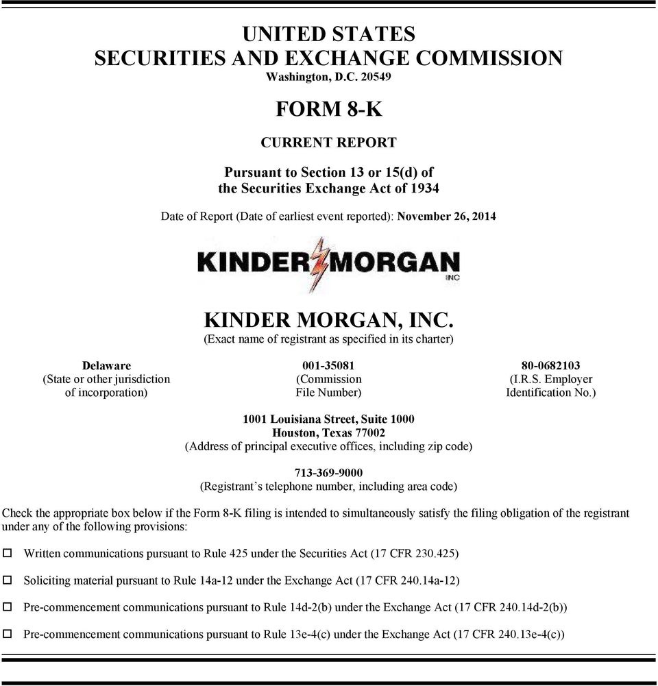 ANGE COMMISSION Washington, D.C. 20549 FORM 8-K CURRENT REPORT Pursuant to Section 13 or 15(d) of the Securities Exchange Act of 1934 Date of Report (Date of earliest event reported): November 26, 2014 KINDER MORGAN, INC.