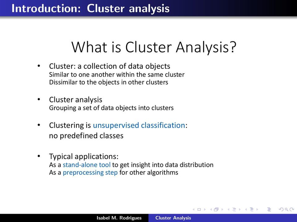 objects in other clusters Cluster analysis Grouping a set of data objects into clusters Clustering is