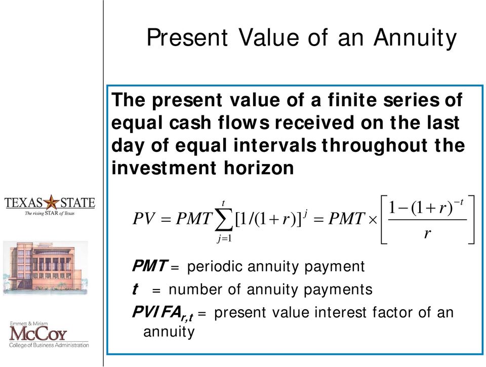horizon PV PMT t j 1 [1/(1 r)] t j ) PMT = periodic annuity payment t = number