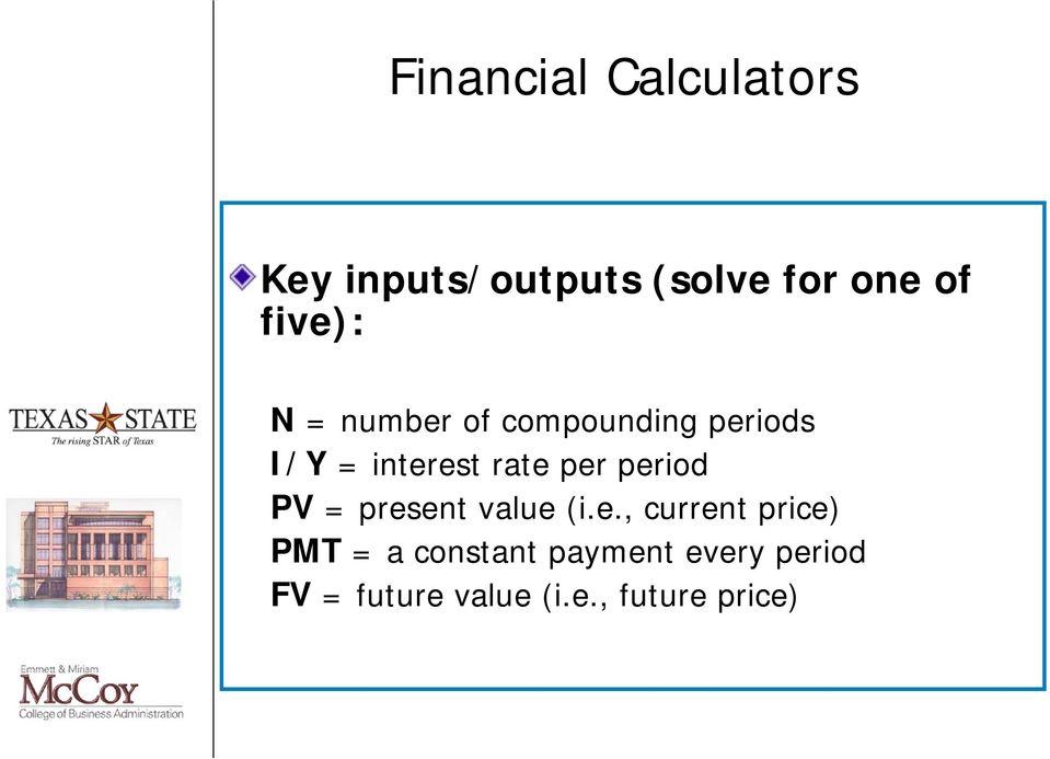 per period PV = present value (i.e., current price) PMT = a