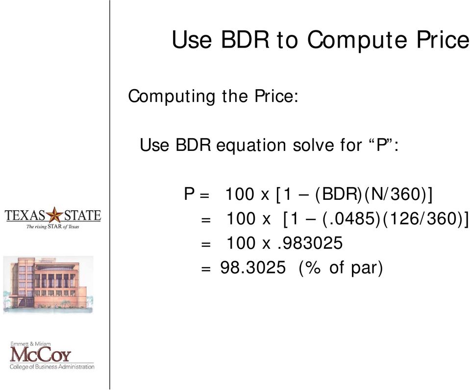 100 x [1 (BDR)(N/360)] = 100 x [1 (.