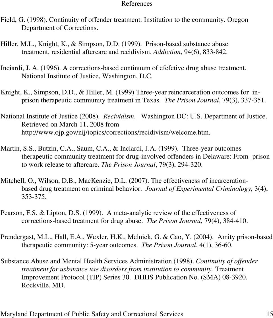 National Institute of Justice, Washington, D.C. Knight, K., Simpson, D.D., & Hiller, M. (1999) Three-year reincarceration outcomes for inprison therapeutic community treatment in Texas.