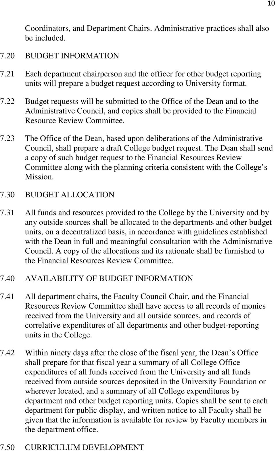 22 Budget requests will be submitted to the Office of the Dean and to the Administrative Council, and copies shall be provided to the Financial Resource Review Committee. 7.