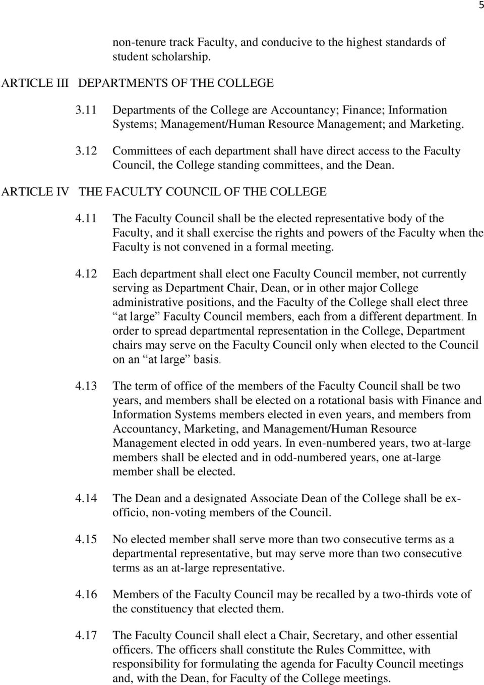 12 Committees of each department shall have direct access to the Faculty Council, the College standing committees, and the Dean. ARTICLE IV THE FACULTY COUNCIL OF THE COLLEGE 4.