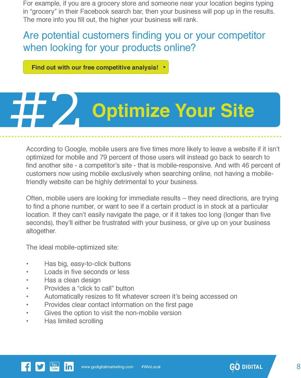 #2 Optimize Your Site According to Google, mobile users are five times more likely to leave a website if it isn t optimized for mobile and 79 percent of those users will instead go back to search to