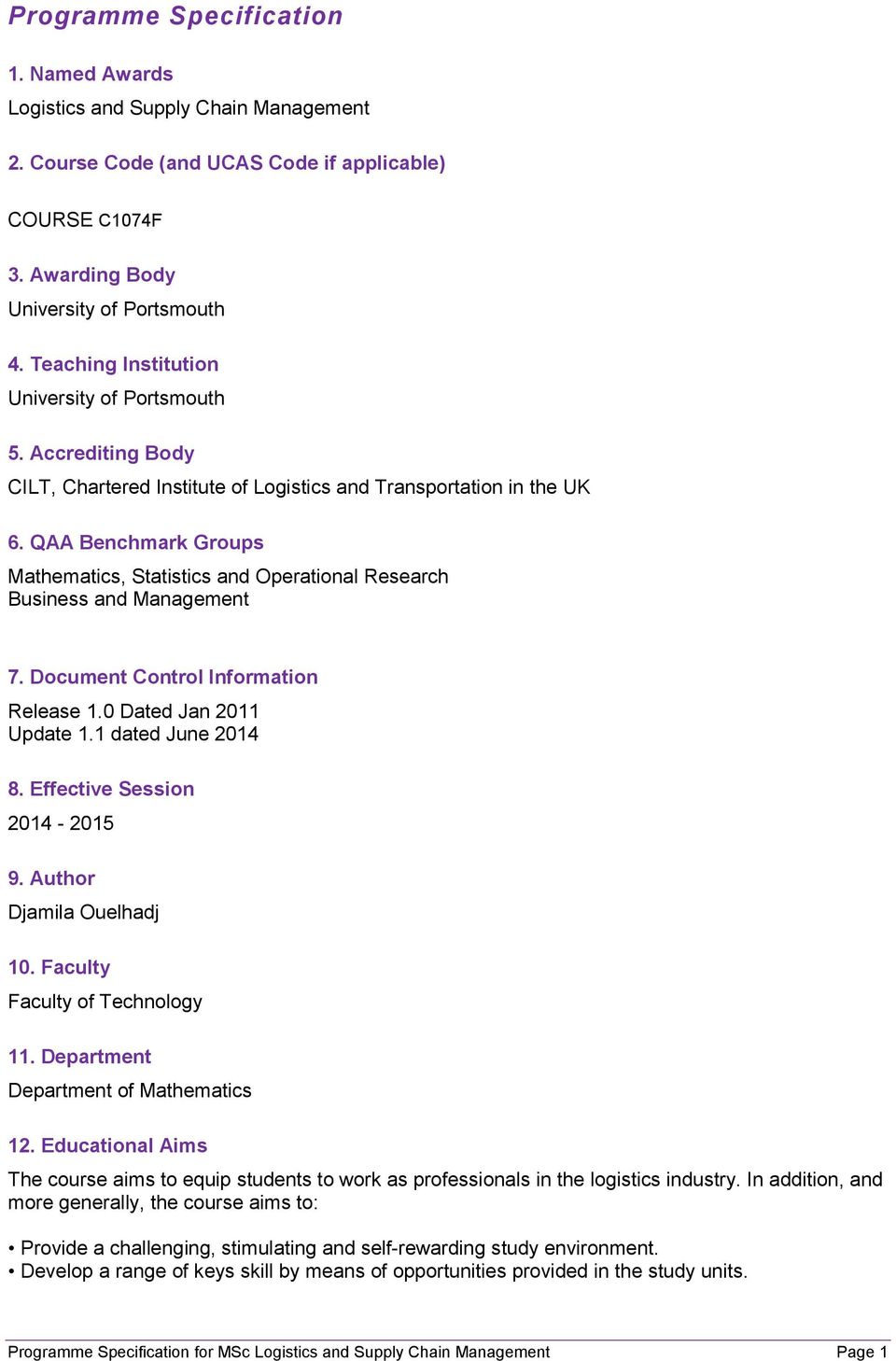 QAA Benchmark Groups Mathematics, Statistics and Operational Research Business and Management 7. Document Control Information Release 1.0 Dated Jan 2011 Update 1.1 dated June 2014 8.