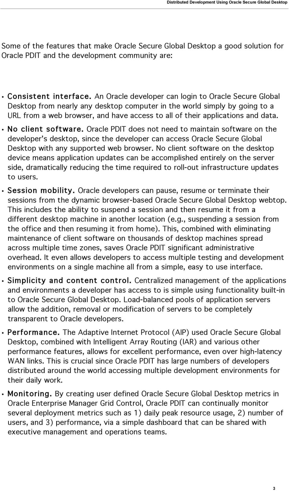 and data. No client software. Oracle PDIT does not need to maintain software on the developer s desktop, since the developer can access Oracle Secure Global Desktop with any supported web browser.