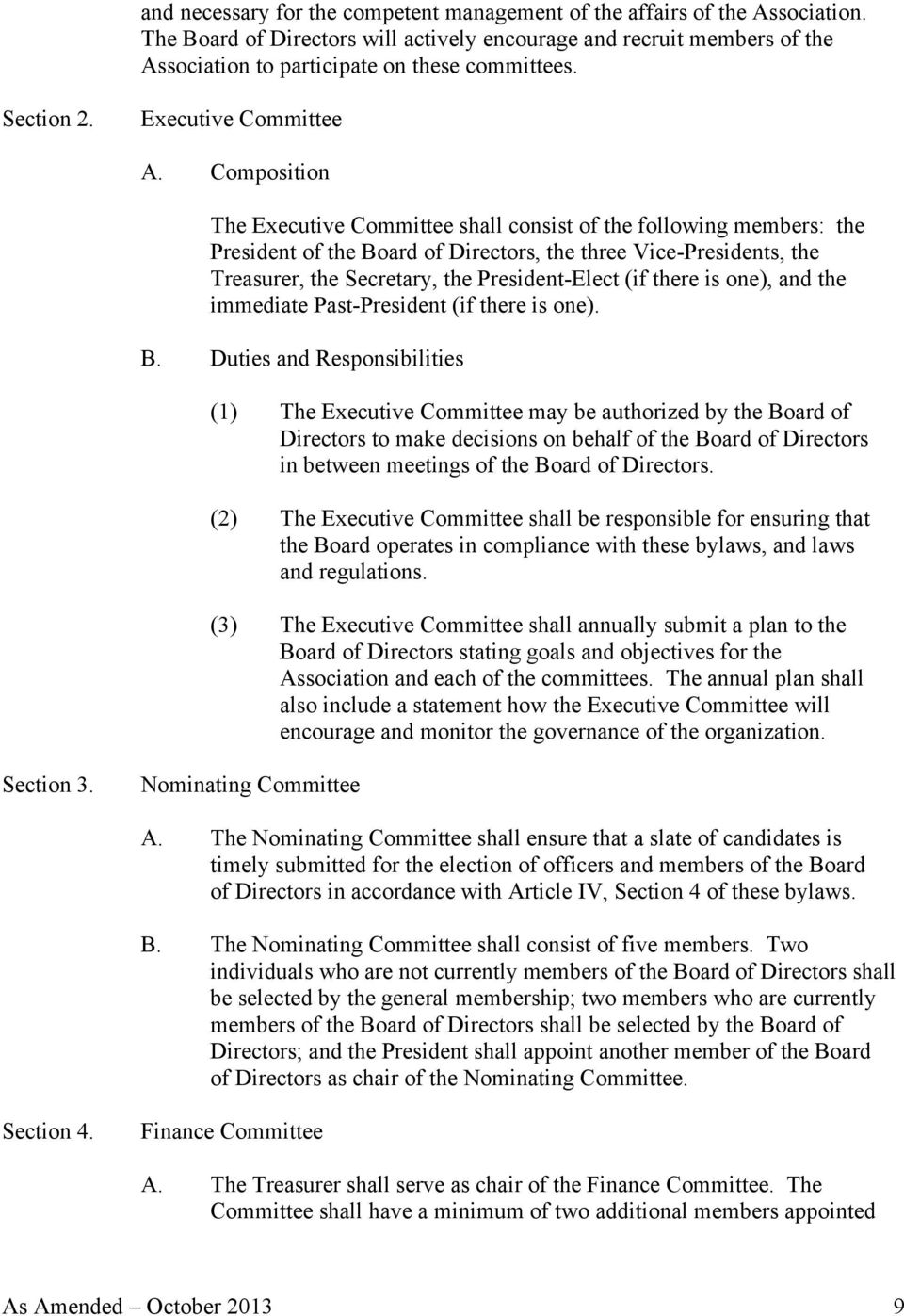 Composition The Executive Committee shall consist of the following members: the President of the Board of Directors, the three Vice-Presidents, the Treasurer, the Secretary, the President-Elect (if