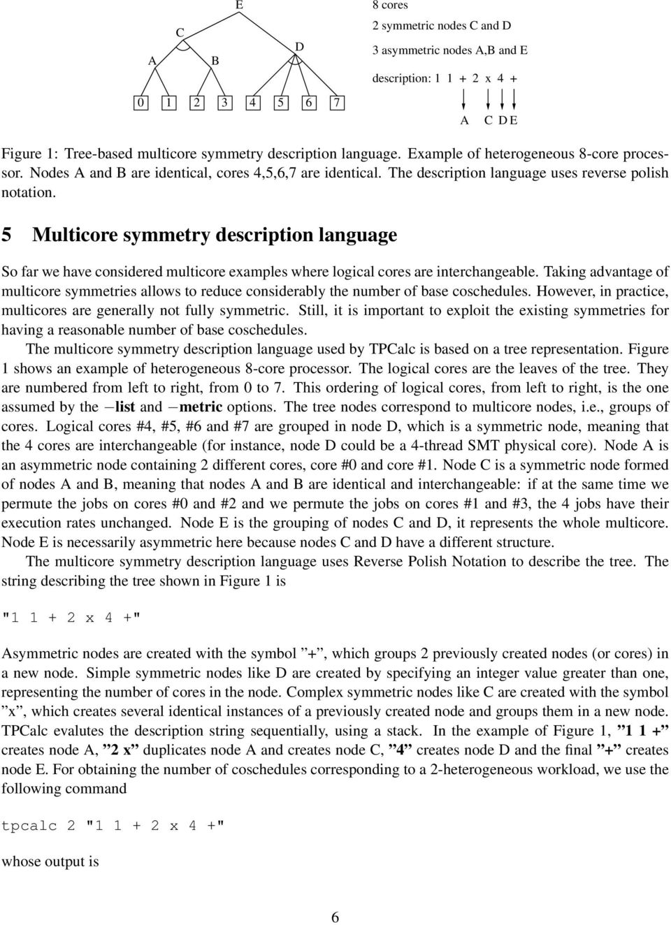 5 Multicore symmetry description language So far we have considered multicore examples where logical cores are interchangeable.