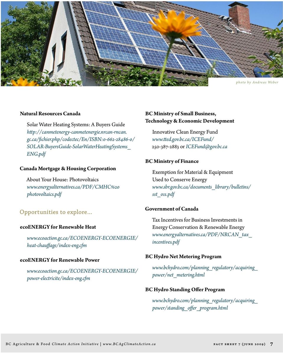 ca/pdf/cmhc%20 photovoltaics.pdf Opportunities to explore ecoenergy for Renewable Heat www.ecoaction.gc.ca/ecoenergy-ecoenergie/ heat-chauffage/index-eng.cfm ecoenergy for Renewable Power www.