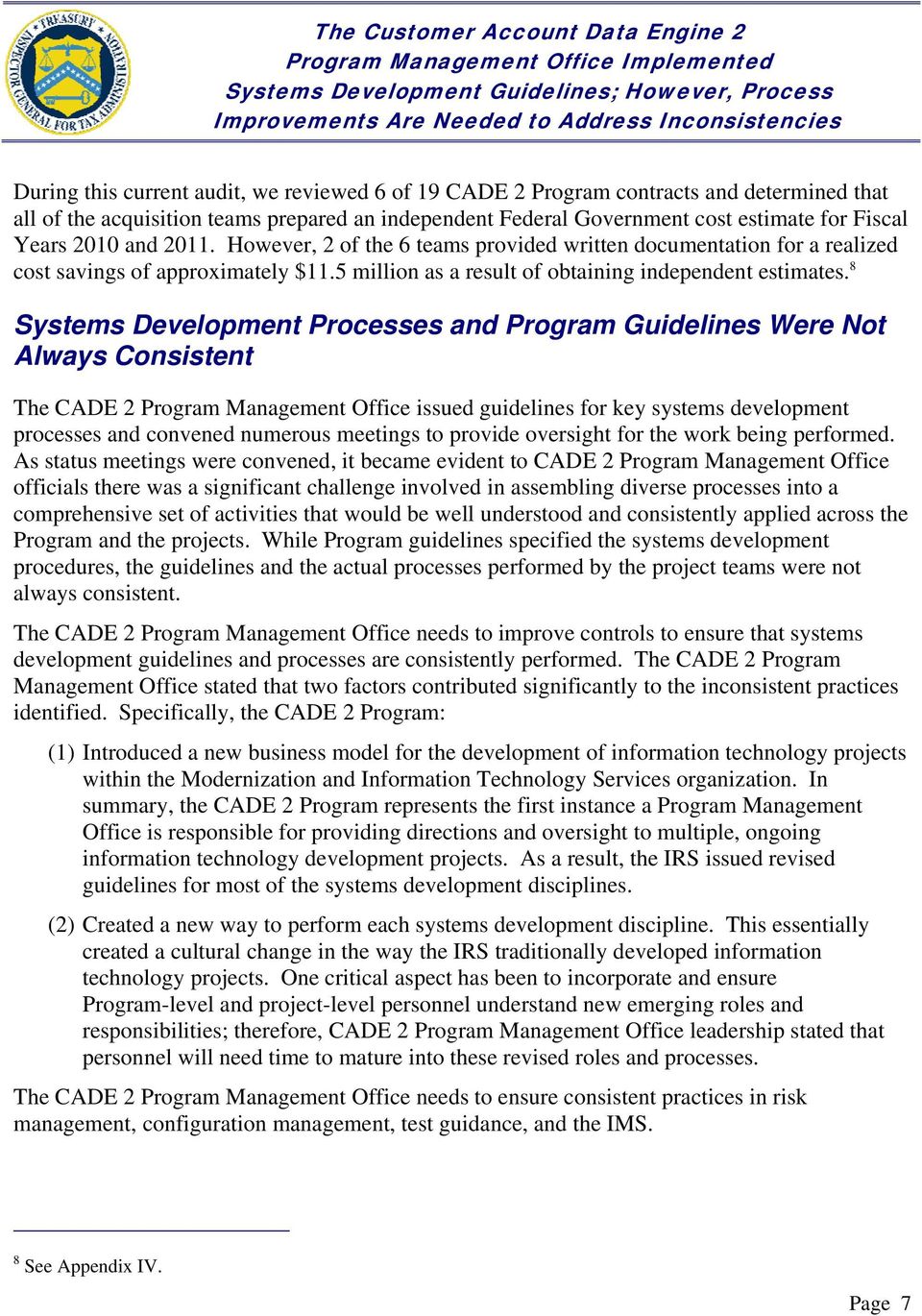 8 Systems Development Processes and Program Guidelines Were Not Always Consistent The CADE 2 Program Management Office issued guidelines for key systems development processes and convened numerous