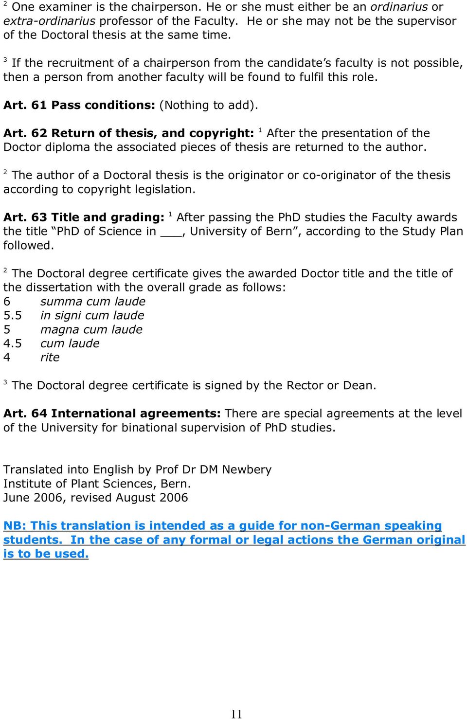 61 Pass conditions: (Nothing to add). Art. 6 Return of thesis, and copyright: 1 After the presentation of the Doctor diploma the associated pieces of thesis are returned to the author.