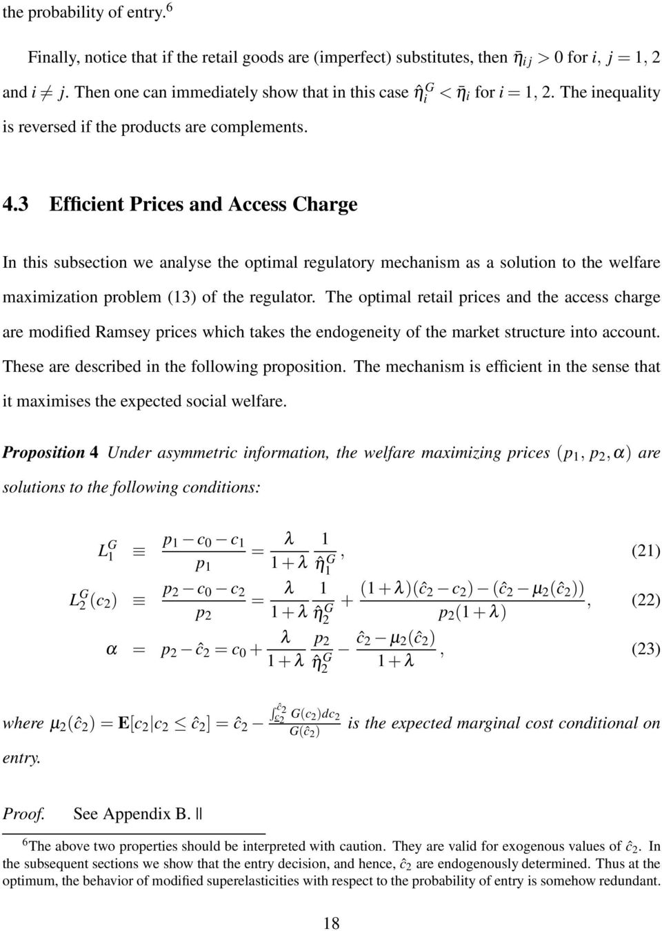 3 Efficient Prices and Access Charge In this subsection we analyse the optimal regulatory mechanism as a solution to the welfare maximization problem (13) of the regulator.