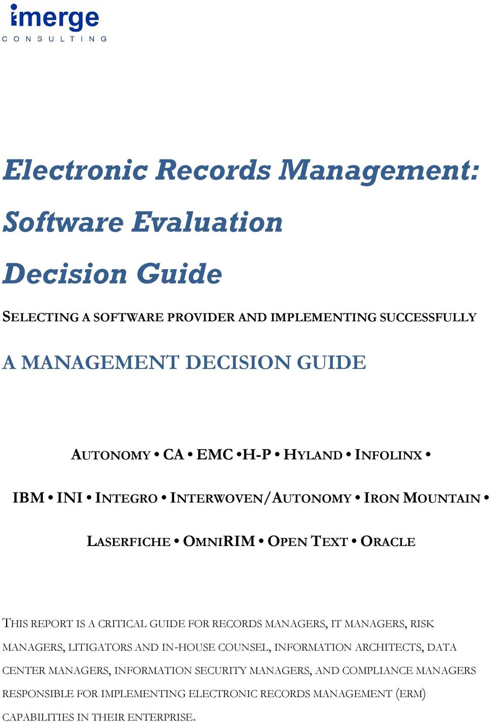 CRITICAL GUIDE FOR RECORDS MANAGERS, IT MANAGERS, RISK MANAGERS, LITIGATORS AND IN-HOUSE COUNSEL, INFORMATION ARCHITECTS, DATA CENTER MANAGERS,