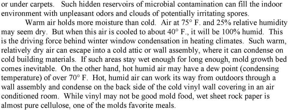 This is the driving force behind winter window condensation in heating climates.