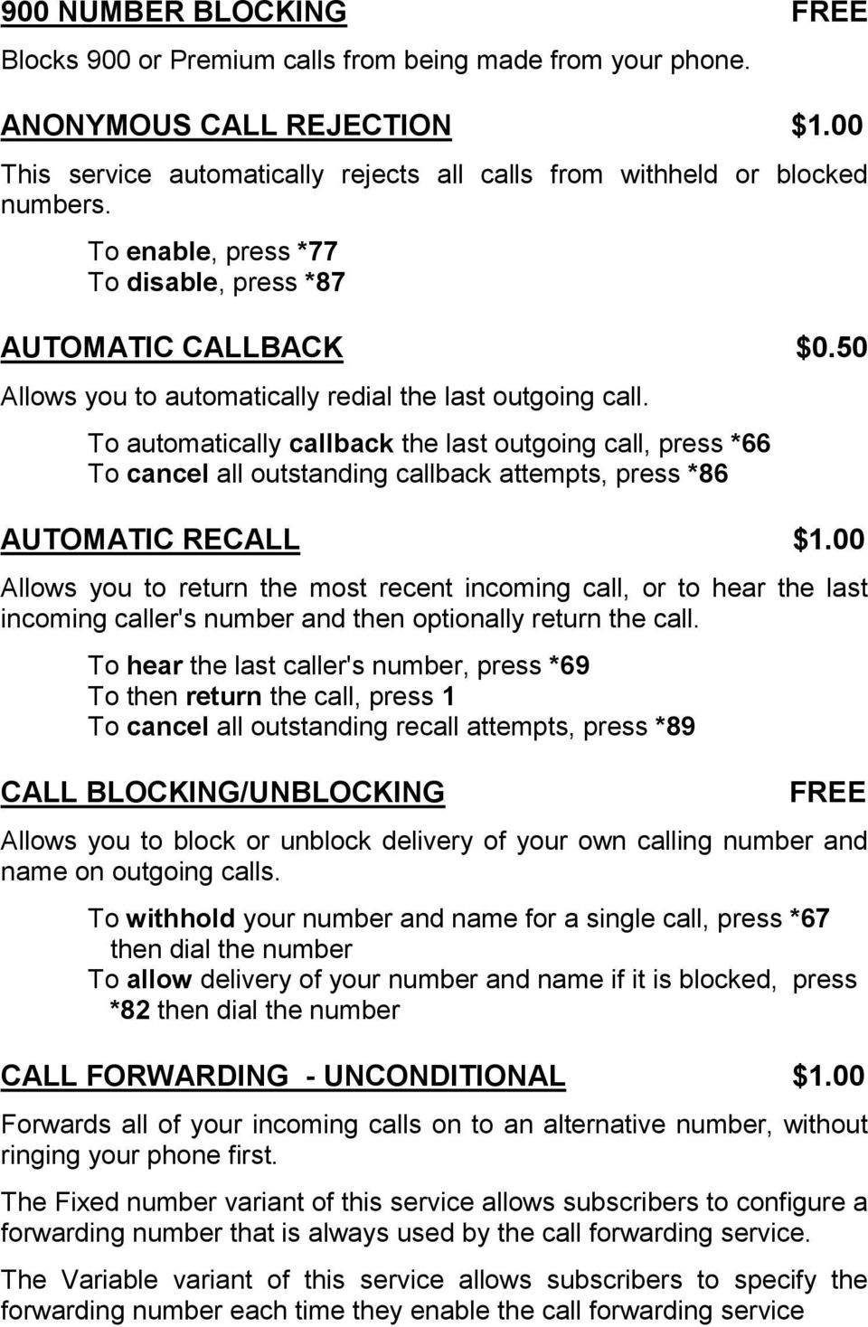 To automatically callback the last outgoing call, press *66 To cancel all outstanding callback attempts, press *86 AUTOMATIC RECALL $1.