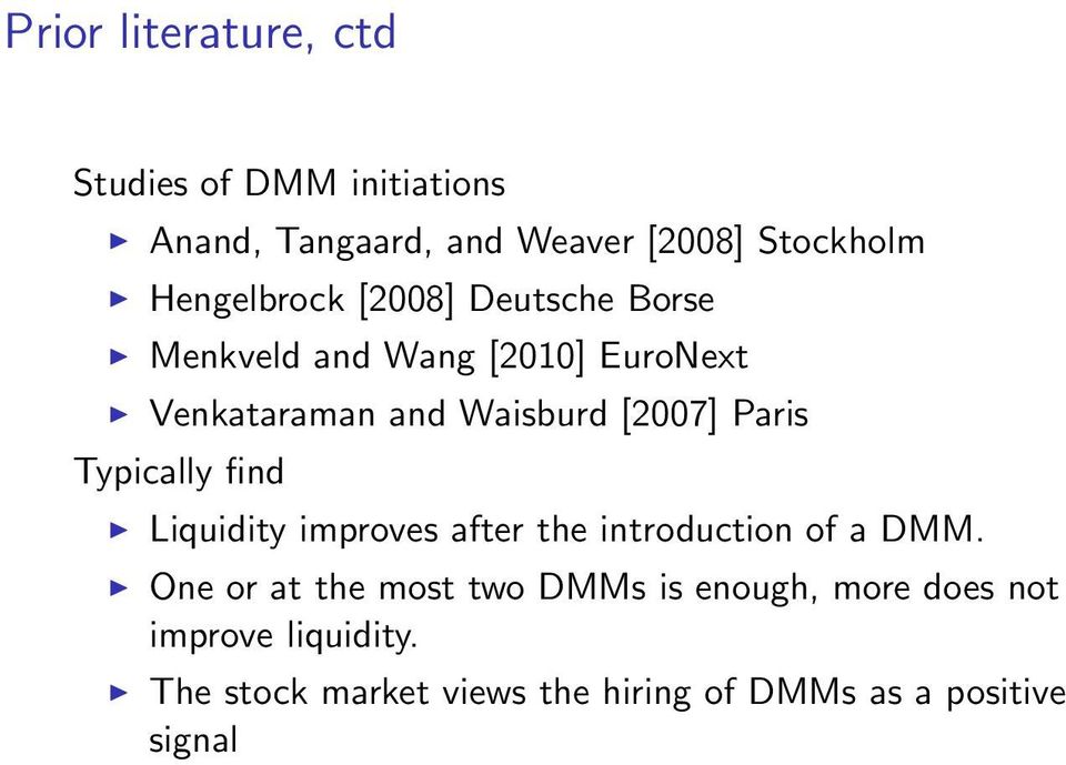 Paris Typically find Liquidity improves after the introduction of a DMM.