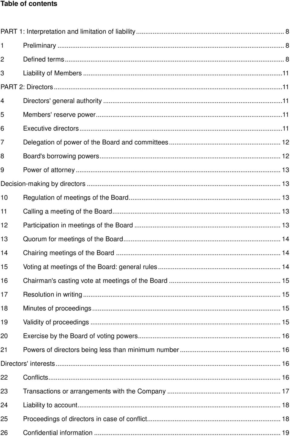 .. 13 Decision-making by directors... 13 10 Regulation of meetings of the Board... 13 11 Calling a meeting of the Board... 13 12 Participation in meetings of the Board.
