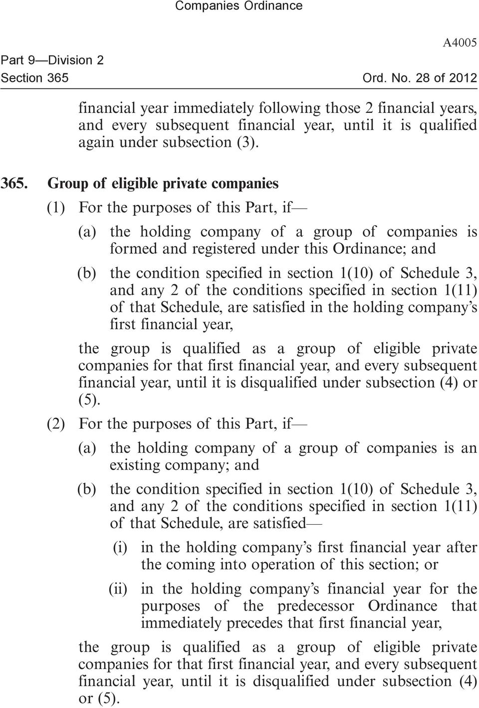 Group of eligible private companies (1) For the purposes of this Part, if (a) the holding company of a group of companies is formed and registered under this Ordinance; and (b) the condition