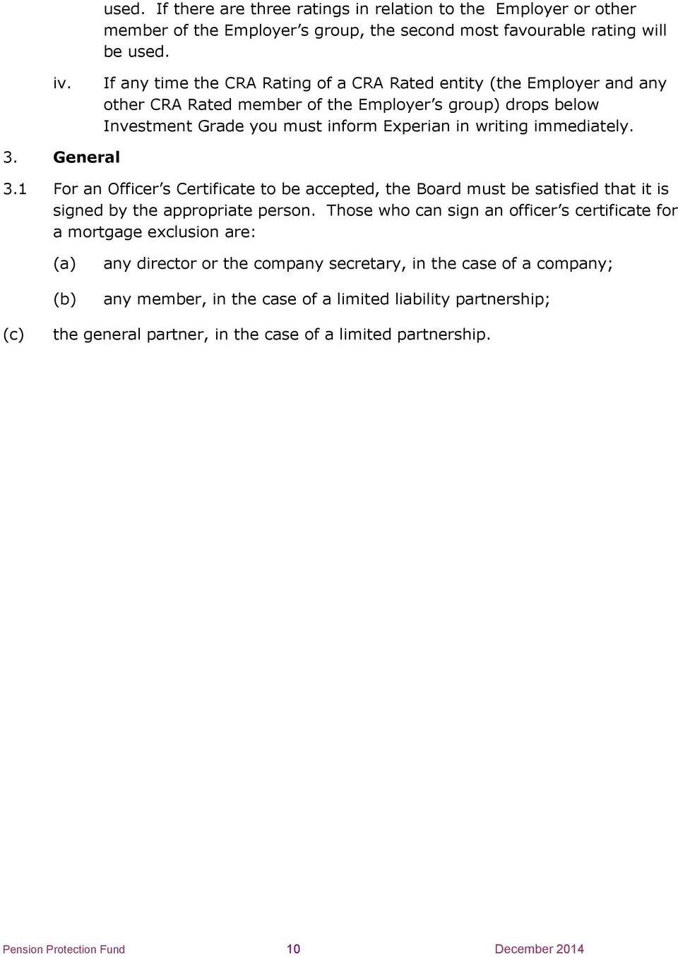 General 3.1 For an Officer s Certificate to be accepted, the Board must be satisfied that it is signed by the appropriate person.