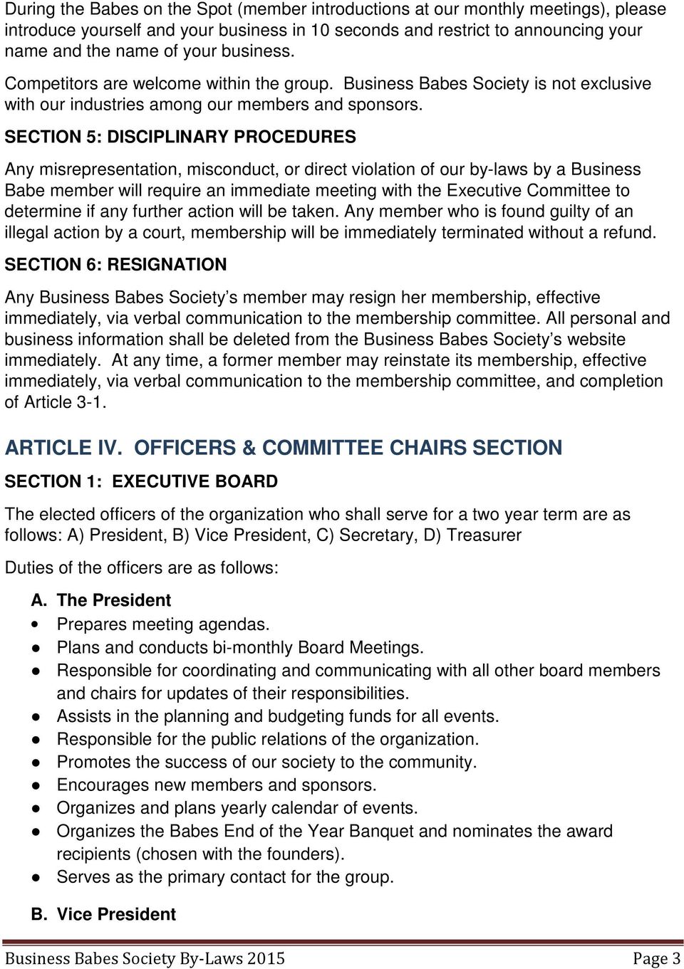 SECTION 5: DISCIPLINARY PROCEDURES Any misrepresentation, misconduct, or direct violation of our by-laws by a Business Babe member will require an immediate meeting with the Executive Committee to