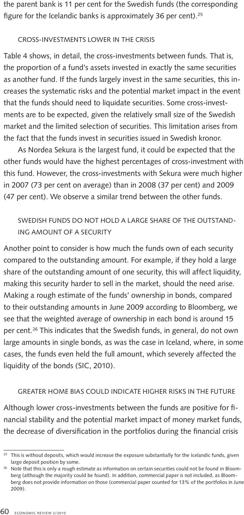 That is, the proportion of a fund s assets invested in exactly the same securities as another fund.
