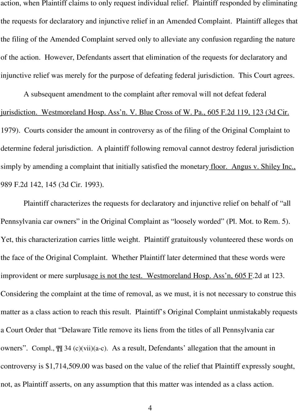 However, Defendants assert that elimination of the requests for declaratory and injunctive relief was merely for the purpose of defeating federal jurisdiction. This Court agrees.