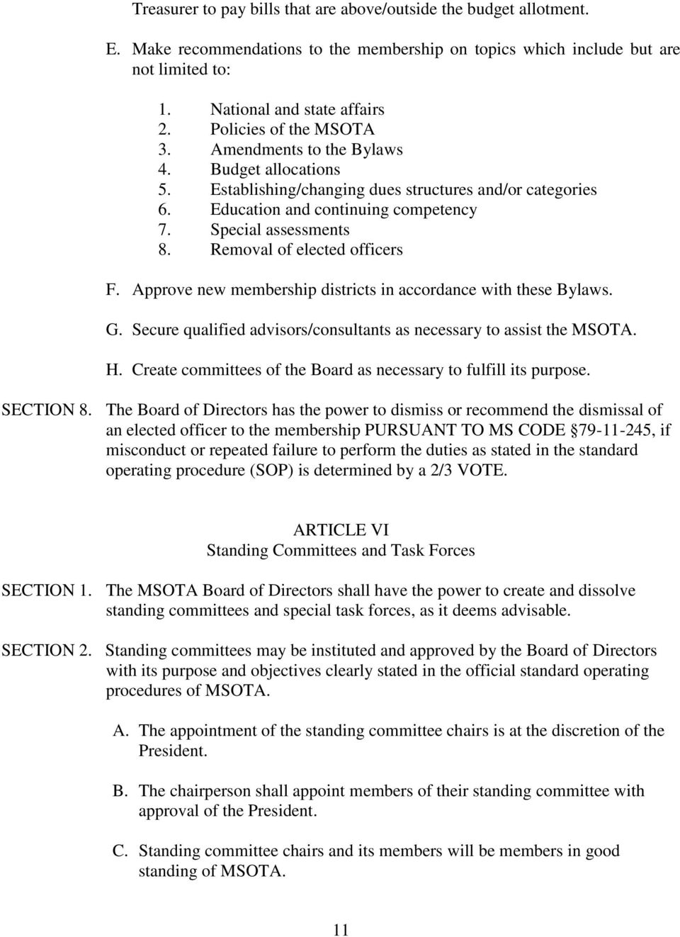 Removal of elected officers F. Approve new membership districts in accordance with these Bylaws. G. Secure qualified advisors/consultants as necessary to assist the MSOTA. H.