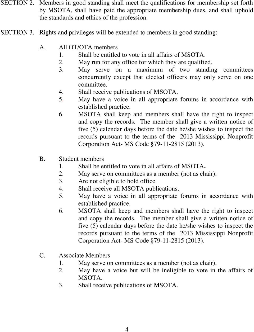 Rights and privileges will be extended to members in good standing: A. All OT/OTA members 1. Shall be entitled to vote in all affairs of MSOTA. 2. May run for any office for which they are qualified.
