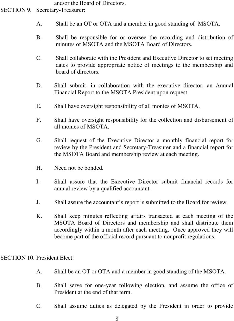 E. Shall have oversight responsibility of all monies of MSOTA. F. Shall have oversight responsibility for the collection and disbursement of all monies of MSOTA. G.