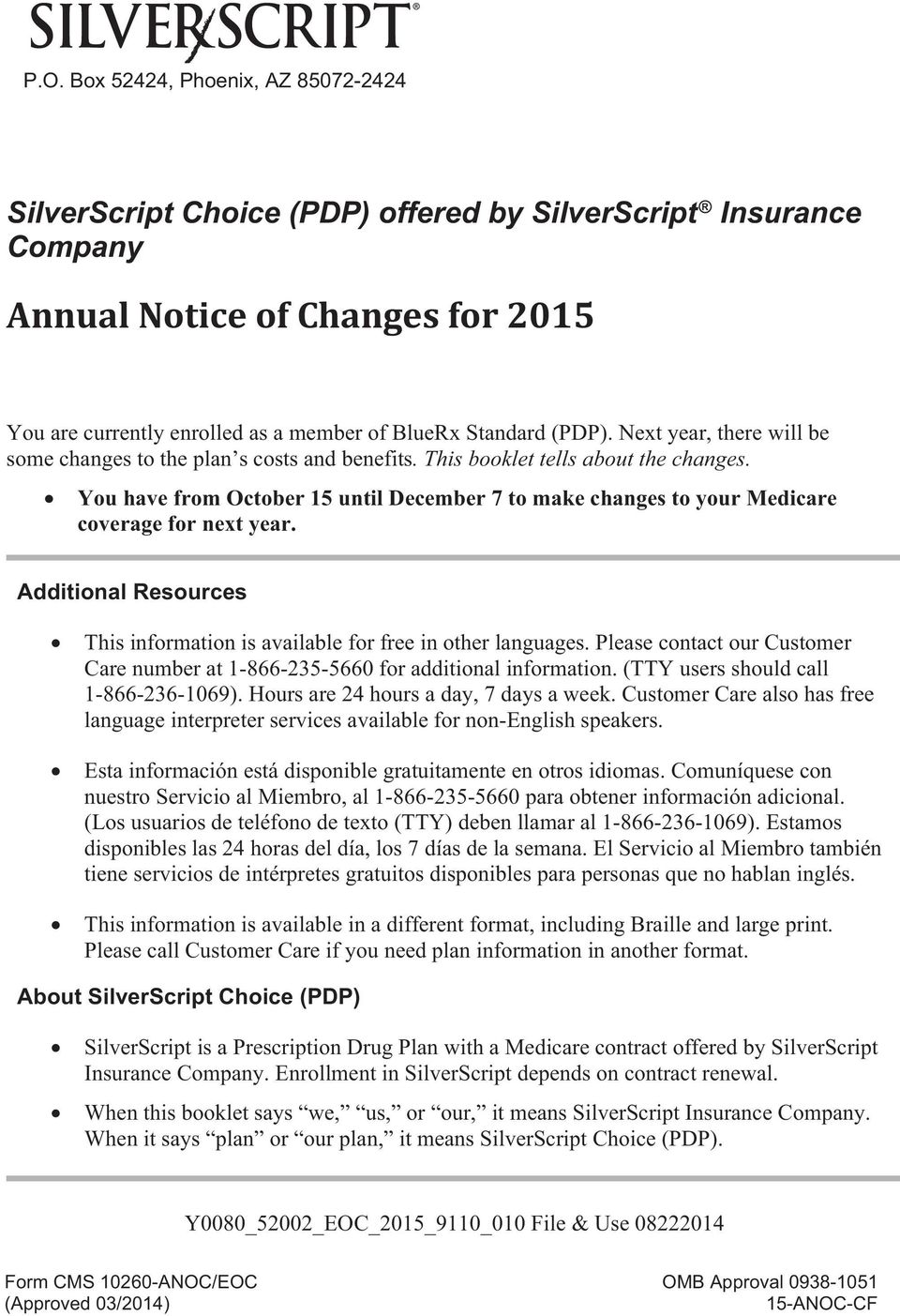 You have from October 15 until December 7 to make changes to your Medicare coverage for next year. Additional Resources This information is available for free in other languages.