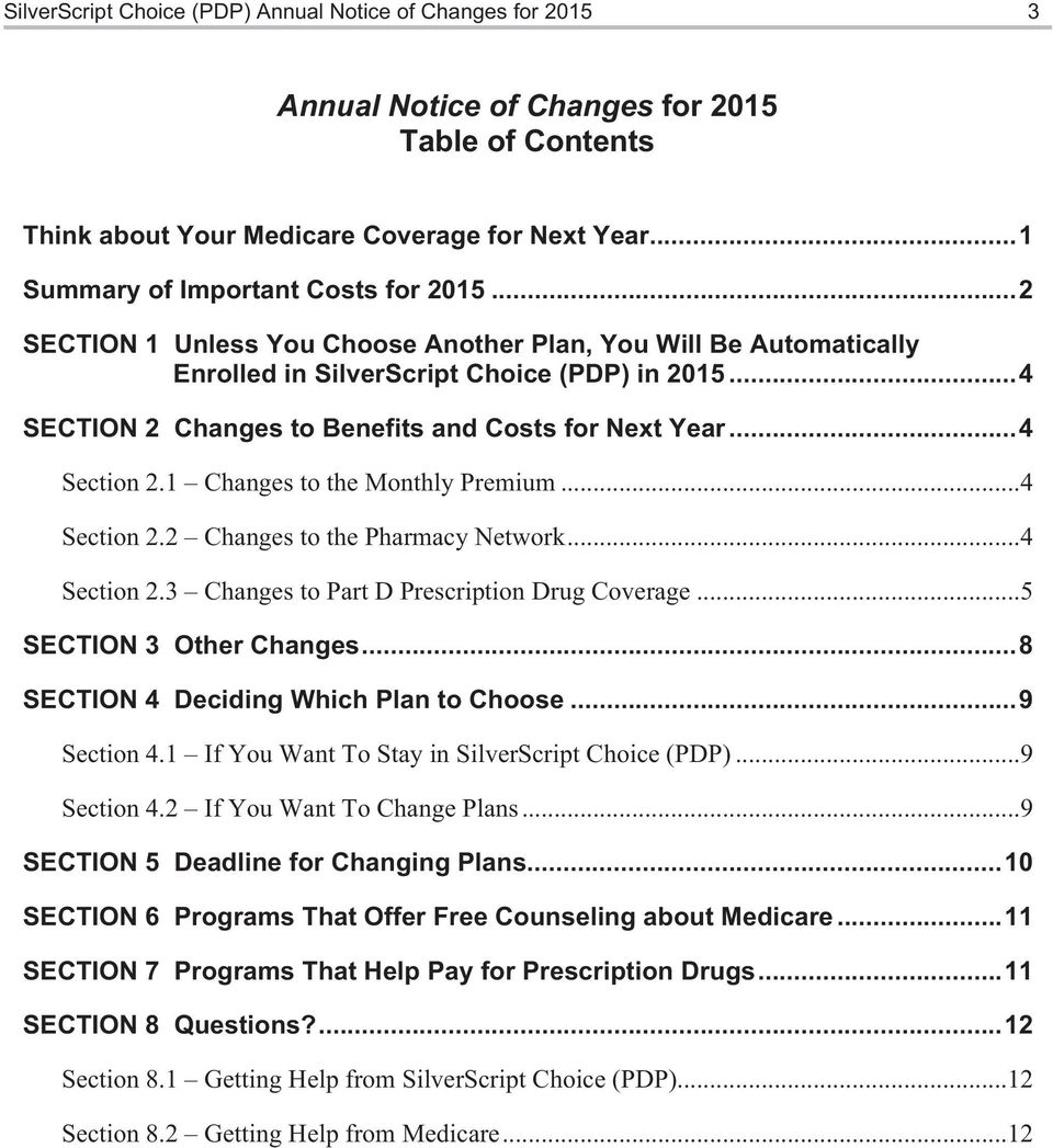 ..4 SECTION 2 Changes to Benefits and Costs for Next Year...4 Section 2.1 Changes to the Monthly Premium...4 Section 2.2 Changes to the Pharmacy Network...4 Section 2.3 Changes to Part D Prescription Drug Coverage.